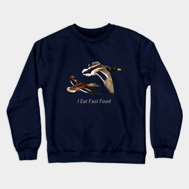 Funny I Eat Fast Food Duck Hunting Crewneck Sweatshirt by csforest